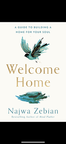 Welcome Home: A Guide to Building a Home For Your Soul by Najwa Zebian