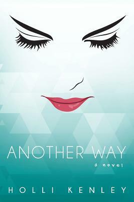 Another Way by Holli Kenley