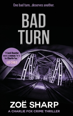 Bad Turn: #13: Charlie Fox Crime Mystery Thriller Series LARGE PRINT by Zoë Sharp