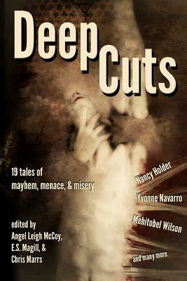 Deep Cuts: Mayhem, Menace, & Misery by Yvonne Navarro, Mehitobel Wilson