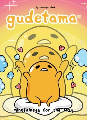 Gudetama: Mindfulness for the Lazy by Wook-Jin Clark