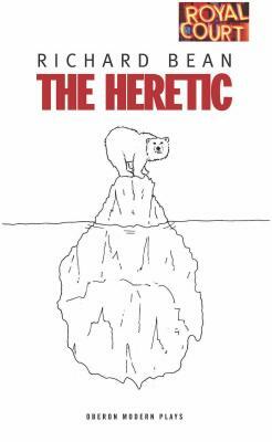 The Heretic by Richard Bean