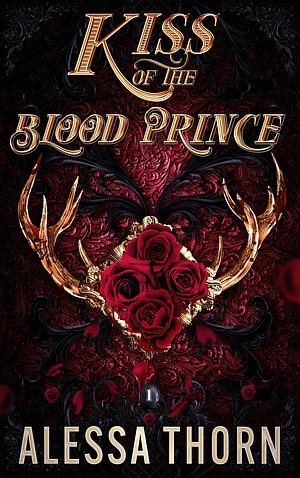Kiss of the Blood Prince by Alessa Thorn