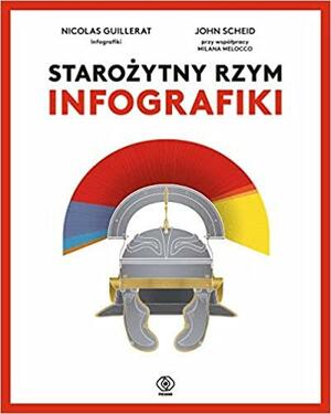 Starożytny Rzym. Infografiki by John Scheid, Nicolas Guillerat, Milan Melocco