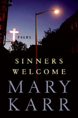 Sinners Welcome: Poems by Mary Karr