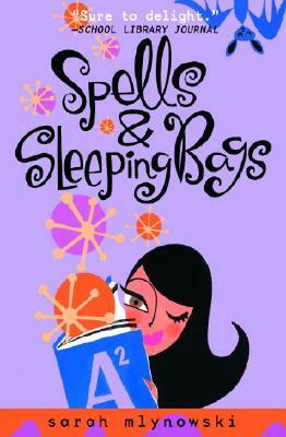 Spells & Sleeping Bags by Sarah Mlynowski