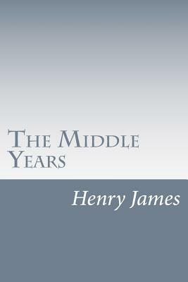 The Middle Years by Henry James