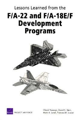 Lessons Learned from the F/A-22 and F/A-18 E/F Development Programs by Obaid Younossi