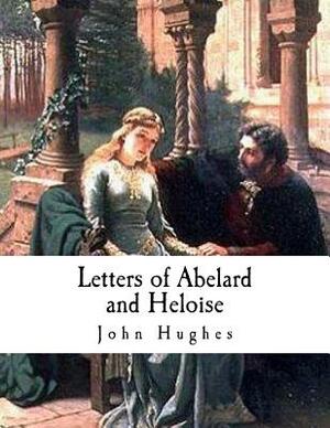 Letters of Abelard and Heloise by John Hughes