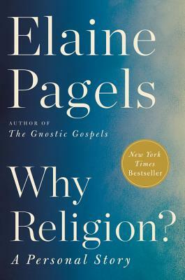 Why Religion?: A Personal Story by Elaine Pagels