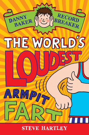 The World's Loudest Armpit Fart by Steve Hartley