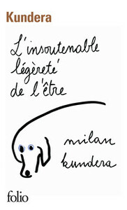 L'insoutenable légèreté de l'être by Milan Kundera