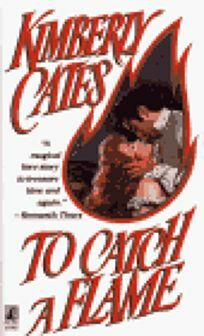 To Catch a Flame by Kimberly Cates