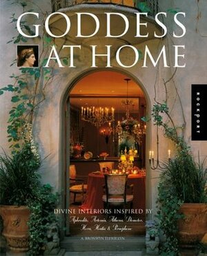 Goddess at Home: Divine Interiors Inspired by Aphrodite, Artemis, Athena, Demeter, Hera, Hestia, & Persephone by A. Bronwyn Llewellyn