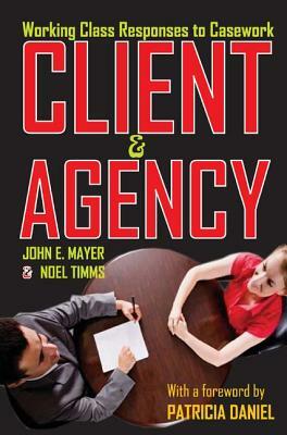 Client and Agency: Working Class Responses to Casework by John Mayer