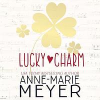 Lucky Charm by Anne-Marie Meyer