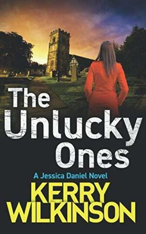 The Unlucky Ones by Kerry Wilkinson