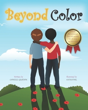 Beyond Color: A book that promotes love and equality for all races and skin color by Onionime Onionime, Cameile Graham