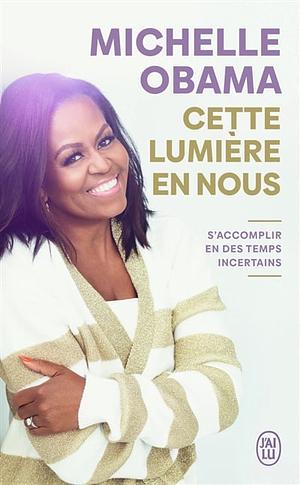 Cette lumière en nous: S'accomplir en des temps incertains by Michelle Obama