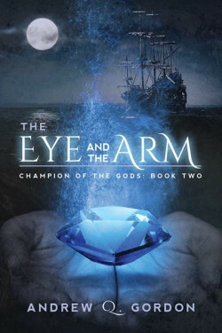 The Eye and the Arm by Andrew Q. Gordon