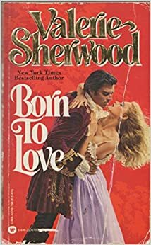 Born To Love by Valerie Sherwood