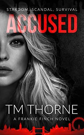 Accused: Stardom, Scandal, Survival by T.M. Thorne