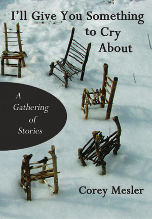 I'll Give You Something to Cry about: A Gathering of Stories by Debra Jones-Jackson, Corey Mesler