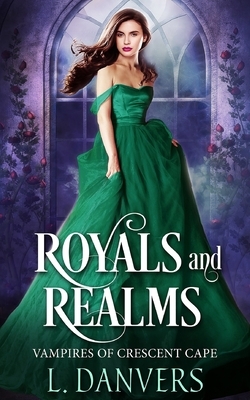 Royals and Realms by L. Danvers
