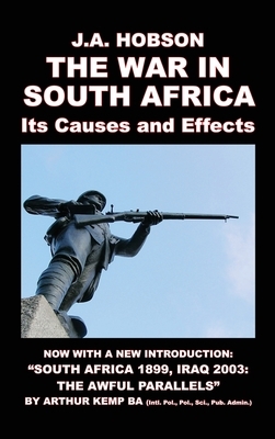 The War in South Africa: Its Causes and Effects by J. A. Hobson