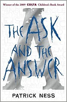 The Ask and the Answer by Patrick Ness