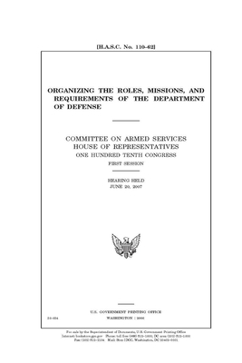 Organizing the roles, missions, and requirements of the Department of Defense by Committee on Armed Services (house), United States House of Representatives, United State Congress