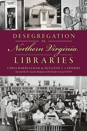 Desegregation in Northern Virginia Libraries by Chris Barbuschak and Suzanne S. LaPierre