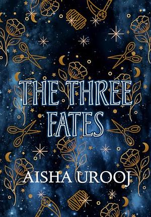 The Three Fates by Aisha Urooj