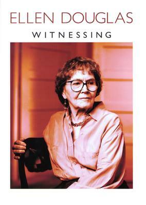 Witnessing by Ellen Douglas