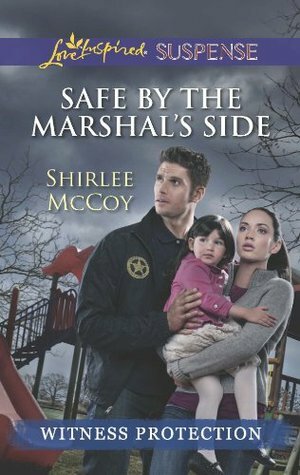Safe by the Marshal's Side by Shirlee McCoy