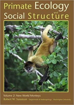 Primate Ecology and Social Structure, Volume 2: New World Monkeys by Robert W. Sussman, Terry Brennan
