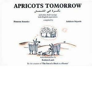 Apricots Tomorrow by Ashkain Skipwith, Kathryn Lamb, Primrose Arnander