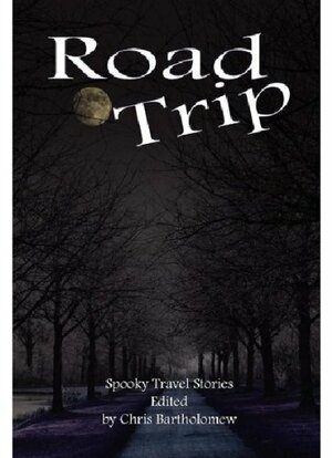 Road Trip by Eric J. Guignard, Chris Bartholomew, Lorraine Horrell, Darren Woon, Cate Enslin