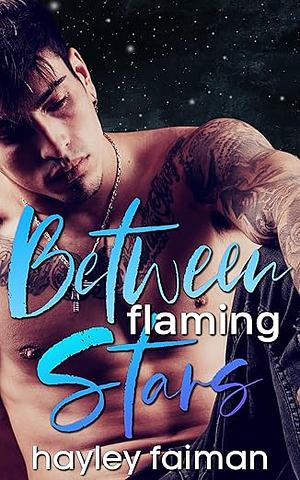 Between Flaming Stars by Hayley Faiman