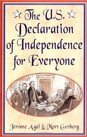 The U.S. Declaration of Independence for Everyone by Mort Gerberg, Jerome B. Agel