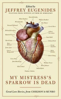My Mistress's Sparrow is Dead: Great Love Stories, from Chekhov to Munro by Jeffrey Eugenides