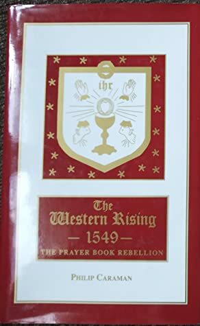 The Western Rising, 1549: The Prayer Book Rebellion by Philip Caraman