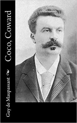 Coco, Coward by Guy de Maupassant