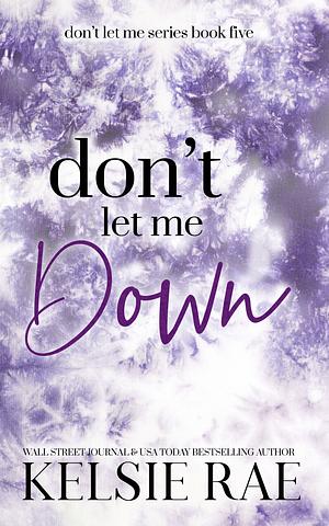 Don't Let Me Down by Kelsie Rae