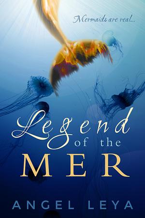 Legend of the Mer by Angel Leya, Angel Leya
