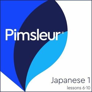 Pimsleur Japanese Level 1 Lessons6-10: Learn to Speak and Understand Japanese with Pimsleur Language Programs by Pimsleur Language Programs