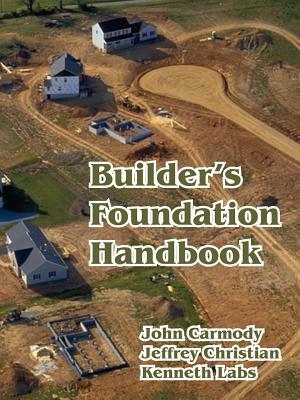 Builder's Foundation Handbook by Jeffrey Christian, Kenneth Labs, John Carmody