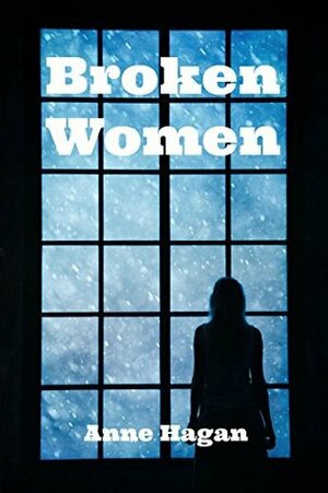 Broken Women by Anne Hagan