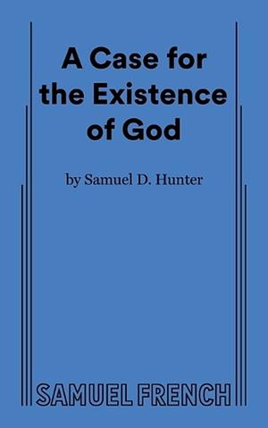 A Case for the Existence of God by Samuel Hunter