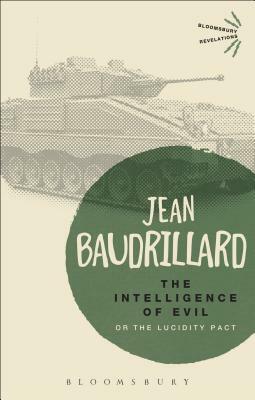 The Intelligence of Evil: Or, the Lucidity Pact by Jean Baudrillard